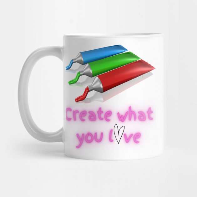 Create What You Love - Lifes Inspirational Quotes by MikeMargolisArt